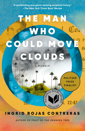 The Man Who Could Move Clouds: A Memoir Paperback by Ingrid Rojas Contreras