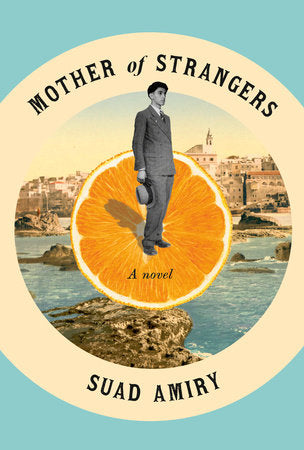 Mother of Strangers: A Novel Hardcover by Suad Amiry