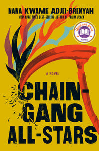 Chain Gang All Stars: A Novel Hardcover by Nana Kwame Adjei-Brenyah