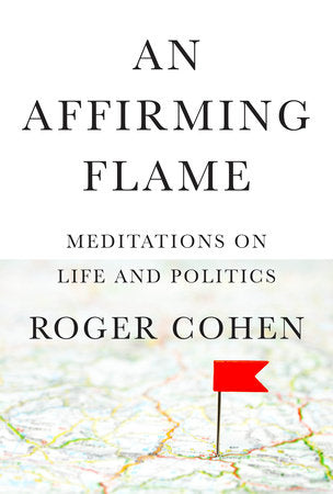 An Affirming Flame Hardcover by Roger Cohen