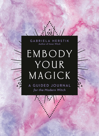 Embody Your Magick Paperback by Gabriela Herstik