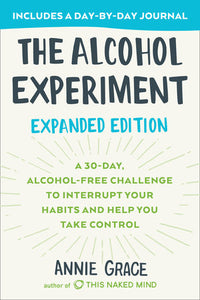 The Alcohol Experiment: Expanded Edition Paperback by Annie Grace