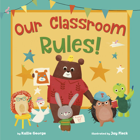 Our Classroom Rules! Hardcover by Kallie George