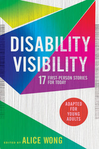 Disability Visibility (Adapted for Young Adults): 17 First-Person Stories for Today Paperback by Alice Wong (Editor