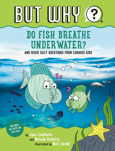 Do Fish Breathe Underwater? #2 Paperback by Jane Lindholm and Melody Bodette; Illustrated by Neil Swaab