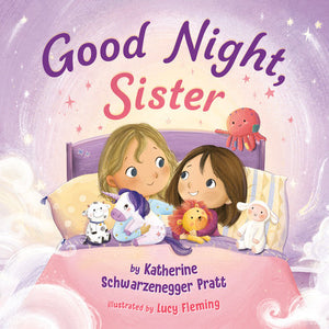 Good Night, Sister Hardcover by Katherine Schwarzenegger Pratt; Illustrated by Lucy Fleming