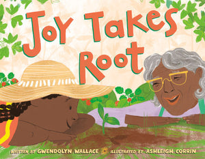 Joy Takes Root Hardcover by Gwendolyn Wallace