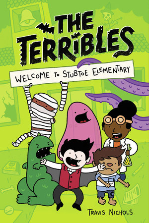 The Terribles #1: Welcome to Stubtoe Elementary Paperback by Travis Nichols