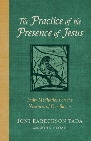 The Practice of the Presence of Jesus Hardcover by Joni Eareckson Tada with John Sloan