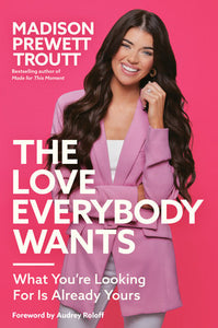 The Love Everybody Wants Hardcover by Madison Prewett Troutt