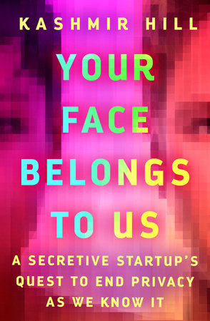 Your Face Belongs to Us Hardcover by Kashmir Hill