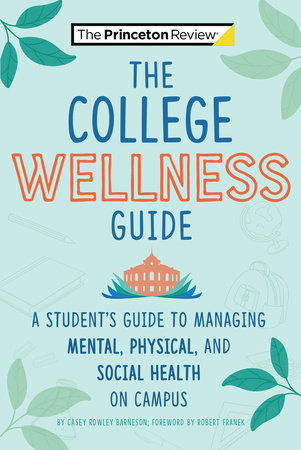 The College Wellness Guide Paperback by Casey Rowley Barneson and The Princeton Review