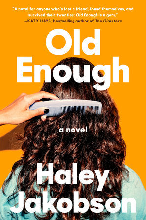 Old Enough: A Novel Hardcover by Haley Jakobson