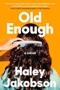 Old Enough: A Novel Hardcover by Haley Jakobson