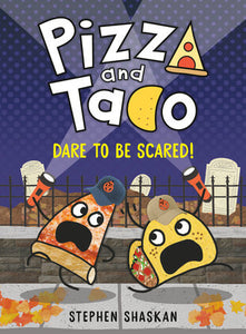 Pizza and Taco: Dare to Be Scared!: (A Graphic Novel) Hardcover by Stephen Shaskan