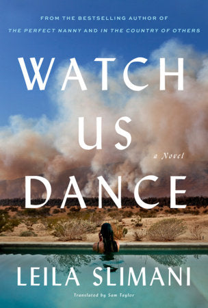 Watch Us Dance: A Novel Hardcover by Leila Slimani