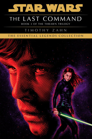 The Last Command: Star Wars Legends (The Thrawn Trilogy) Paperback by Timothy Zahn