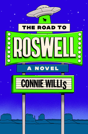 The Road to Roswell: A Novel Hardcover by Connie Willis