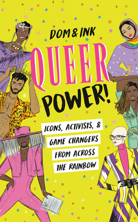 Queer Power!: Icons, Activists & Game Changers from Across the Rainbow Paperback by Dom&Ink