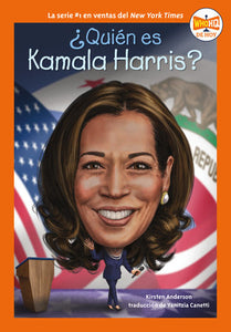 ¿Quién es Kamala Harris? Paperback by Kirsten Anderson; Illustrated by Manuel Gutierrez; Translated by Yanitzia Canetti