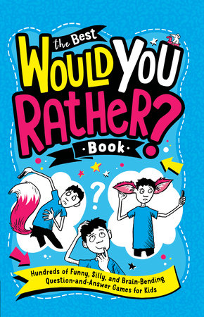 The Best Would You Rather? Book: Hundreds of Funny, Silly, and Brain-Bending Question-and-Answer Games for Kids Paperback by Gary Panton