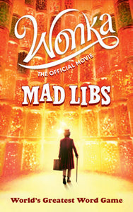 Wonka: The Official Movie Mad Libs Paperback by Roald Dahl & Mickie Matheis