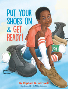 Put Your Shoes On & Get Ready! Hardcover by Raphael G. Warnock; illustrated by TeMika Grooms