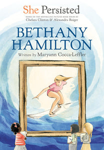 She Persisted: Bethany Hamilton Hardcover by Maryann Cocca-Leffler