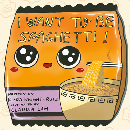 I Want to Be Spaghetti! Hardcover by Kiera Wright-Ruiz