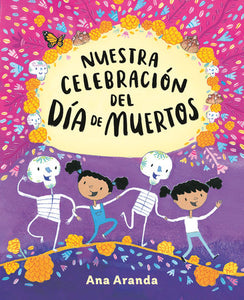 Nuestra celebración del Día de Muertos Hardcover by Ana Aranda (Author, Illustrator