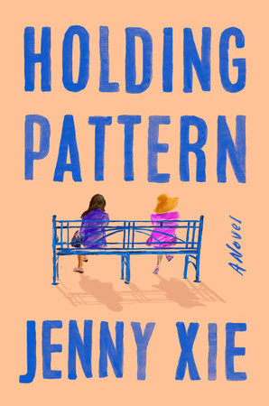 Holding Pattern: A Novel Hardcover by Jenny Xie