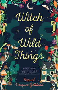 Witch of Wild Things Paperback by Raquel Vasquez Gilliland