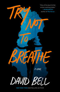 Try Not to Breathe Hardcover by David Bell