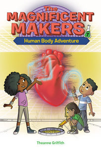 The Magnificent Makers #7: Human Body Adventure Paperback by Theanne Griffith