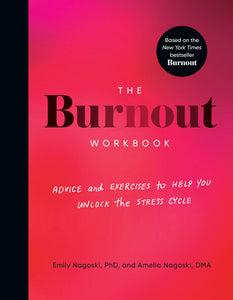 The Burnout Workbook Paperback by Amelia Nagoski, DMA, and Emily Nagoski, PhD