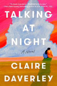 Talking at Night: A Novel Hardcover by Claire Daverley