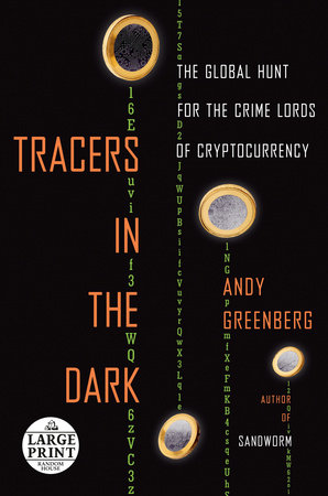 Tracers in the Dark: The Global Hunt for the Crime Lords of Cryptocurrency Paperback by Andy Greenberg