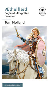 Æthelflæd: A Ladybird Expert Book Hardcover by Tom Holland