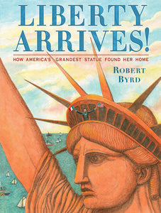 Liberty Arrives! Hardcover by Robert Byrd