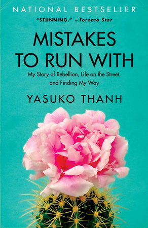 Mistakes to Run With: My Story of Rebellion, Life on the Street, and Finding My Way Paperback by Yasuko Thanh