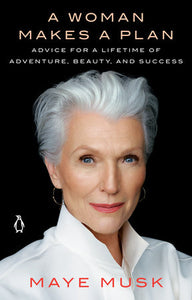 A Woman Makes a Plan Paperback by Maye Musk