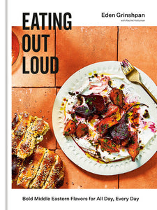 Eating Out Loud Hardcover by Eden Grinshpan with Rachel Holtzman