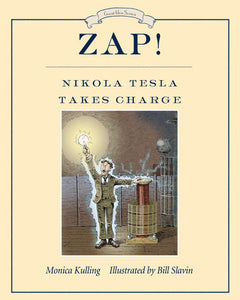 Zap! Nikola Tesla Takes Charge Paperback by Monica Kulling; illustrated by Bill Slavin