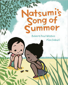 Natsumi's Song of Summer Hardcover by Robert Paul Weston; illustrated by Misa Saburi