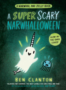 A Super Scary Narwhalloween (A Narwhal and Jelly Book #8) Hardcover by Ben Clanton