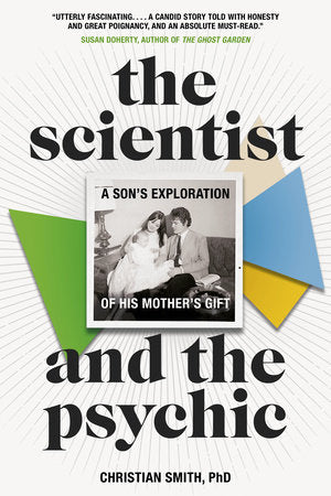 The Scientist and the Psychic Paperback by Christian Smith, Ph.D.