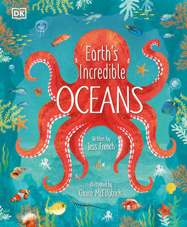 Earth's Incredible Oceans Hardcover by Jess French