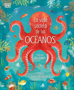 La vida secreta de los océanos (Earth's Incredible Oceans) Hardcover by Jess French