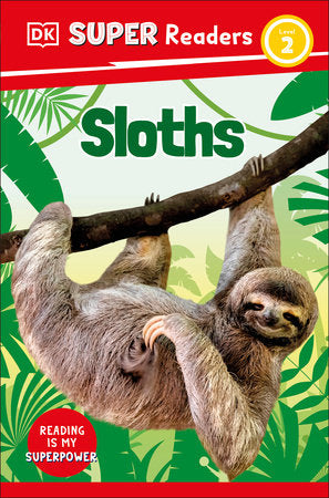 DK Super Readers Level 2 Sloths Hardcover by DK