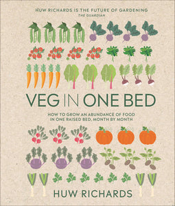 Veg in One Bed New Edition: How to Grow an Abundance of Food in One Raised Bed, Month by Month Hardcover by Huw Richards